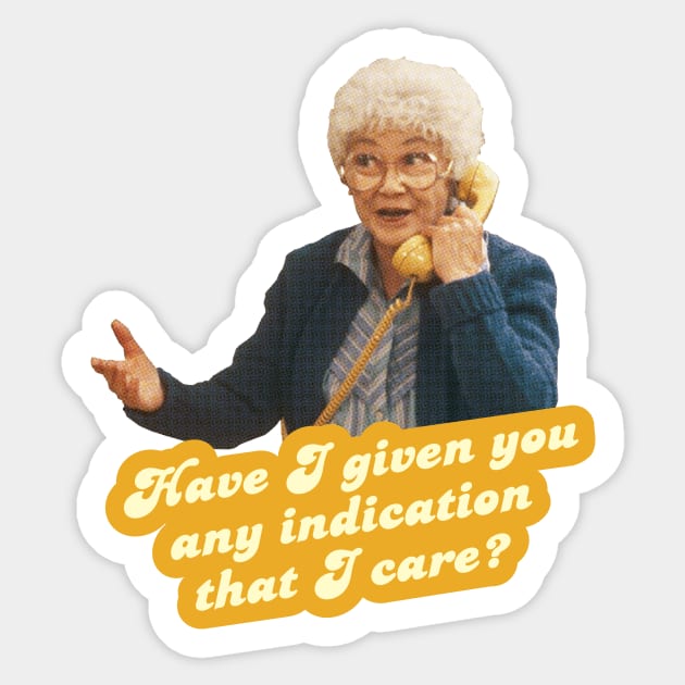 Have I given you any indication I care – Sophia, The Golden Girls Sticker by VonBraun